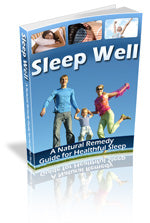 Sleep Well - A Natural Remedy Guide for Healthful Sleep